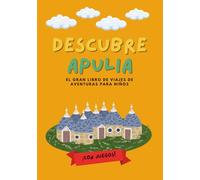 Descubre Apulia: Libro de actividades, historias y curiosidades sobre Apulia y Italia para niños y familias viajeras