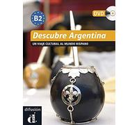 Descubre Argentina. Libro + DVD: Un viaje cultural al mundo hispano (Serie Descubre Nivel B2)
