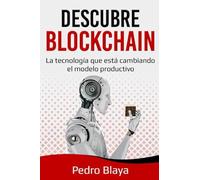 Descubre Blockchain: La tecnología que está cambiando el modelo productivo (Finanzas Emergentes)
