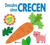 Descubre cómo crecen (Castellano - A PARTIR DE 0 AÑOS - PROYECTO DE 0 A 3 AÑOS - Libros manipulativos)