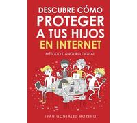 DESCUBRE CÓMO PROTEGER A TUS HIJOS EN INTERNET: Método Canguro Digital
