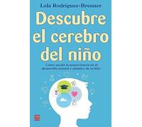 Descubre el cerebro del niño: Cómo ayuda la neurociencia en el desarrollo mental y anímico de tu hijo (ROBINBOOK)