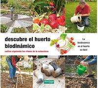 Descubre el huerto biodinámico: Cultiva siguiendo los ritmos de la Naturaleza: 25 (Guías para la Fertilidad de la Tierra)