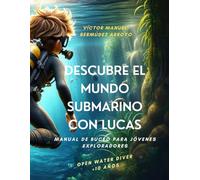 Descubre el Mundo Submarino con Lucas: Manual de Buceo para Jóvenes Exploradores