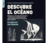 Descubre el Océano: Desarrolla las Habilidades Visuales y Creativas de los Niños con este Libro de Dibujos de Alto Contraste para Colorear (Exploraciones Visuales)