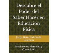 Descubre el Poder del Saber Hacer en Educación Física: Movimiento, Identidad y Comunidad