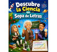 Descubre La Ciencia en Sopas de Letras: 80+ pasatiempos en español con letra grande, pistas y curiosidades científicas para adultos y personas mayores