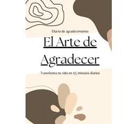 "Descubre la magia de la gratitud con 'El Arte de Agradecer': Tu diario personal para una vida plena"