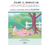 Descubre La Naturaleza Con Montessori: Cuentos Y Actividades Sobre Las