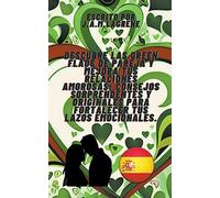 Descubre las Green Flags de Pareja y Mejora tus Relaciones Amorosas: Consejos Sorprendentes y Originales para Fortalecer tus Lazos Emocionales. (3) (Español)
