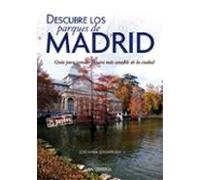 Descubre los parques de Madrid.Guía para conocer la cara más amable de la ciudad (SIN COLECCION)