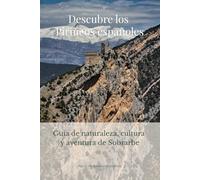 Descubre los Pirineos españoles: Guía de naturaleza, cultura y aventura de Sobrarbe