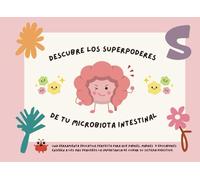 Descubre los superpoderes de tu microbiota intestinal: Guía infantil para nutrir tu microbiota