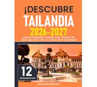 ¡Descubre Tailandia: Itinerarios imprescindibles en Bangkok, Phuket, Chiang Mai y Koh Samui | Joyas ocultas, cultura viva y tips de viajeros experimentados