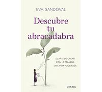 Descubre tu abracadabra: El arte de crear con la palabra una vida poderosa (Autoconocimiento)