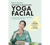 Descubre tu belleza con yoga facial: El método natural para una piel firme, luminosa y llena de vida (Zenith Her)