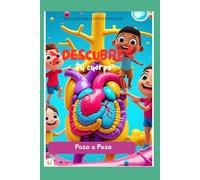 Descubre tu cuerpo paso a paso: LIBRO DE DATOS CURIOSOS PARA NIÑOS