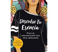 Descubre Tu Esencia: Diario de Autoconocimiento Para Chicas Adolescentes