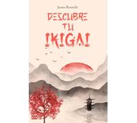 Descubre tu Ikigay: Encuentra el propósito que da sentido a tu vida y te impulsa cada mañana (Alternativas)