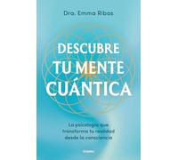 Descubre tu mente cuántica: La psicología que transforma la realidad desde la consciencia (Crecimiento personal)