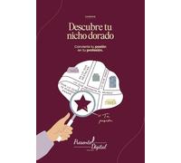 DESCUBRE TU NICHO DORADO: Convierte tu pasión en tu profesión