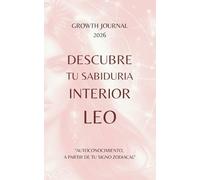 Descubre tu Sabiduría Interior - Leo 2026: Agenda y Planner de Crecimiento Personal y Autoconocimiento para Mujeres: Diario de autoestima, gratitud y ... sanar, crecer y conectarte con tu Energía