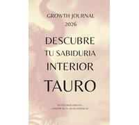 Descubre tu Sabiduría Interior - Tauro 2026: Agenda y Planner de Crecimiento Personal y Autoconocimiento para Mujeres: Diario de autoestima, gratitud ... sanar, crecer y conectarte con tu Energía