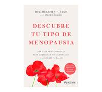 Descubre Tu Tipo de Menopausia: Una Guía Personalizada Para Gestionar Tu Menopausia Y Mejorar Tu Salud / Unlock Your Menopause Type: Una Guía ... Manage Your Menopause and Improve Your Health