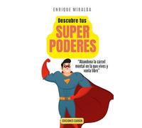 Descubre tus superpoderes: “Abandona la cárcel mental en la que vives y vuela libre”
