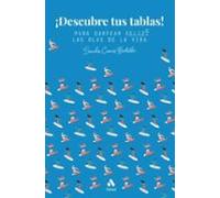 ¡Descubre tus tablas!: Para surfear feliz las olas de la vida (AUTOAYUDA)