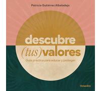 Descubre (tus) valores: Guía práctica para educar y proteger (Horizontes)