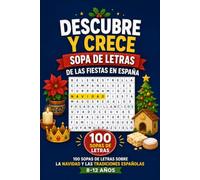 Descubre y Crece: Sopa de Letras de las Fiestas en España: 100 sopas de letras sobre la Navidad y las tradiciones españolas (8-12 años)