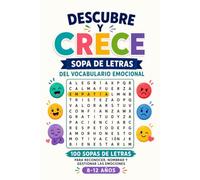 Descubre y Crece: Sopa de Letras del Vocabulario Emocional: 100 sopas de letras para reconocer, nombrar y gestionar las emociones (8-12 años)