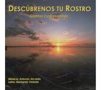 Descúbrenos tu Rostro: Cantos Cuaresmales, Música por Antonio Alcalde y Letra por Bernardo Velado, CD de Música Religiosa [CD