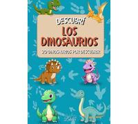 Descubrí los dinosaurios: 20 increíbles dinosaurios explicados a los niños con ilustraciones realistas (La serie "Yo descubro")
