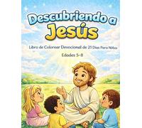 Descubriendo a Jesús: Libro de Colorear Devocional de 21 Días Para Niños Edades 5-8