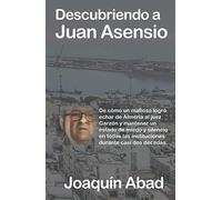 Descubriendo a Juan Asensio: De cómo un mafioso almeriense logró mantener un estado de miedo y silencio en todas las instituciones durante casi dos décadas.