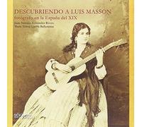 DESCUBRIENDO A LUIS MASSON: FOTÓGRAFO EN LA ESPAÑA DEL XIX (SIN COLECCION)