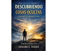 DESCUBRIENDO COSAS OCULTAS: El Llamado a la Intimidad con Dios