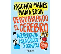 Descubriendo el cerebro / Discovering the Brain: Neurociencia para chicos (y grandes) / Neuroscience for Children (And Adults)