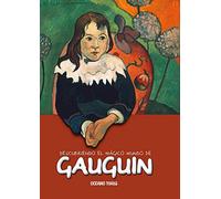 Descubriendo el mágico mundo de Gauguin: El artista bohemio y aventurero del siglo XIX