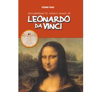 Descubriendo el mágico mundo de Leonardo da Vinci: Pintor, escultor, anatomista, juguetero real, inventor, cocinero...