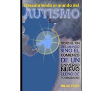 DESCUBRIENDO EL MUNDO DEL AUTISMO: No es el fin del mundo, sino el comienzo de un universo nuevo lleno de posibilidades