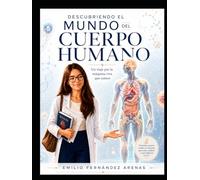 Descubriendo el Mundo del Cuerpo Humano: Un viaje por la máquina viva que somos