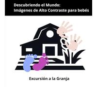 Descubriendo el Mundo: Imágenes de Alto Contraste para Bebés: Excursión a la Granja