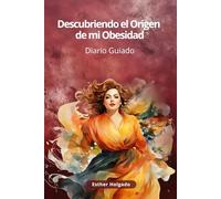 Descubriendo el Origen: Mi Diario Bariátrico para el Bienestar Físico (Los 4 pilares del bienestar Bariátrico)