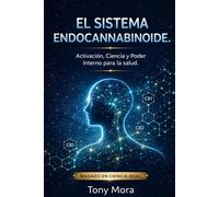 Descubriendo El Sistema Endocannabinoide: Activación, Ciencia y Poder Interno para la Salud