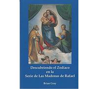 DESCUBRIENDO EL ZODIACO EN LA SERIE DE LAS MADONAS DE RAFAEL: "ORDENADAS POR RUDOLF STEINER" (SIN COLECCION)