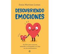 Descubriendo emociones: Un libro para conocer, entender y acompañar a tu hijo en sus sentimientos (Psicología y salud)