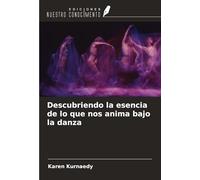 Descubriendo la esencia de lo que nos anima bajo la danza